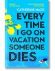 Every Time I Go on Vacation, Someone Dies - Catherine Mack - Жена, Мъж - Pan Macmillan - 9781035032082-thumb