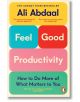 Feel-Good Productivity - Ali Abdaal - Жена, Мъж - Penguin Books Ltd - 9781847943750-thumb