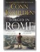 Корица на книгата Forged in Rome (Ink and Iron, Book 1) от Кон Игълдън. Мъж в римска туника гледа към империята. Текст: Някога роб на града, може ли да стане негов господар? Завладяващо историческо приключение от автор на бестселъри.-thumb