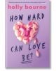 Корицата на книгата "Колко трудна може да бъде любовта?" е с люляков фон и розови цветни листенца, образуващи сърце. Заглавието на романа за младежи се откроява с големи тъмни букви, а името на автора е изписано в горната част с розов текст.-thumb