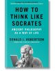 How to Think Like Socrates: Ancient Philosophy as a Way of Life - Donald Robertson - Жена, Мъж - Pan Macmillan - 9781035054794-thumb