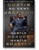 Hustle Harder, Hustle Smarter - 50 Cent - Жена, Мъж - HarperCollins Publishers - 9780062953810-thumb