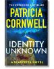 Identity Unknown - Patricia Cornwell - Жена, Мъж - Little, Brown Book Group - 9781408732601-thumb