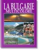 La Bulgarie multicolore - Антоний Хаджийски, Вяра Канджиева - Борина - 9789545002649-thumb