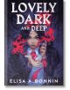 Lovely Dark and Deep - Elisa A. Bonnin - Жена, Момиче - Pan Macmillan - 9781250888570-thumb