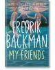 My Friends (Export Edition) - Fredrik Backman, Фредрик Бакман - Жена, Мъж - Simon & Schuster - 9781398516403-thumb