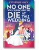 No One Was Supposed to Die at This Wedding - Catherine Mack - Жена, Мъж - Pan Macmillan - 9781035032112-thumb