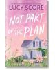 Not Part of the Plan - Lucy Score - Жена - Sourcebooks, Inc - 9781464249167-thumb