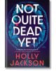 Not Quite Dead Yet - Holly Jackson - Жена, Мъж - Penguin Books Ltd - 9798217091591-thumb