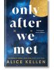 Only After We Met - Alice Kellen - Жена, Мъж - Sourcebooks, Inc - 9781728283821-thumb