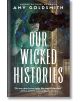 Our Wicked Histories - Amy Goldsmith - Момиче - Bonnier Books - 9781785305436-thumb