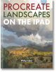 Procreate Landscapes on the iPad - Philip Tyler - Жена, Мъж - The Crowood Press Ltd - 9780719845147-thumb