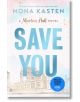 Корица на книгата Save You, романтичен роман. Заглавието е изписано с големи сини букви над златна рисунка на сграда, а в долния десен ъгъл има син стикер с надпис "Now an Original Series prime".-thumb