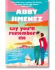 Say You'll Remember Me - Abby Jimenez - Жена - Piatkus - 9780349442839-thumb