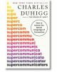 Supercommunicators: How to Unlock the Secret Language of Connection - Чарлс Дюиг - Жена, Мъж - Random House - 9780593243923-thumb