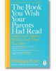 The Book You Wish Your Parents Had Read - Philippa Perry - Жена, Мъж - Penguin Books Ltd - 9780241251027-1-thumb