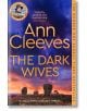 The Dark Wives - Ann Cleeves - Жена, Мъж - Pan Macmillan - 9781529077780-thumb