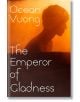 The Emperor of Gladness - Ocean Vuong - Жена, Мъж - Penguin Books Ltd - 9781787335400-1-thumb