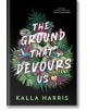 The Ground That Devours Us - Kalla Harris - Жена, Мъж - St Martin's Press - 9781649378392-thumb