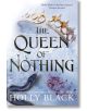 The Queen of Nothing (The Folk of the Air Book 3) - Holly Black - Жена, Мъж - Bonnier Books - 9781471407598-thumb
