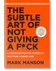 Корица на книгата „The Subtle Art of Not Giving a F*ck“ от Марк Мансън. Тази смела книга за самопомощ се отличава с оранжев фон, привличащ вниманието черно-бял текст и динамична графика с пръски. Подзаглавието гласи: „Един неинтуитивен подход към добрия ж-thumb