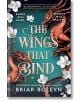 Корица на книгата „The Wings That Bind“ (Академия „Блъдуинг“, том 3) от Брайър Болейн — увлекателен роман в жанра „романтазия“, напомнящ „Академия за вампири“ и „Академия „Блъдуинг“ — с изображение на два червени дракона, бели цветя и надпис „Връзките ще -2-thumb