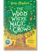 The Wood Where Magic Grows - Andy Shepherd - Момиче, Момче - Bonnier Books - 9781800785717-1-thumb