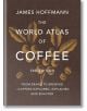 Корица на книгата Световен атлас на кафето, 3-то издание. Кафяв фон показва златна илюстрация на кафеено растение. Този основен справочник разглежда произхода на кафето, методите за приготвяне и производството му както за ентусиасти, така и за професионал-1-thumb