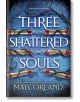 Three Shattered Souls - Mai Corland - Жена, Мъж - Bonnier Books - 9781804188071-thumb