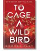Корицата на книгата To Cage a Wild Bird има червен фон с летящи птици и мотиви на кръгове, които създават атмосфера на трилър за оцеляване. Дръзкото бяло заглавие се преплита с клони на дървета, а слоганът се появява в горната част.-4-thumb