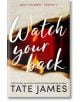 Watch Your Back - Tate James - Жена, Мъж - Sourcebooks, Inc - 9781464242496-thumb