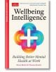 Wellbeing Intelligence Building Better Mental - Kiran Bhatti, Thomas Roulet - Жена, Мъж - Profile Books - 9781800819733-thumb