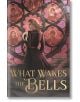 What Wakes the Bells - Elle Tesch - Жена, Момиче - Feiwel and Friends - 9781250322807-thumb