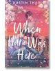 When Haru Was Here - Дъстин Тао - Момиче, Момче - Pan Macmillan - 9781035008971-1-thumb