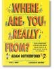 Where Are You Really From? - Adam Rutherford - Момиче, Момче - Hachette Books - 9781526364241-thumb