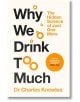 Корица на книгата "Защо пием твърде много" с оранжеви кръгове, подобни на мехурчета. Подтекст: Скритата наука за само още една напитка - изследване на навиците за пиене и пристрастяването. Цитат: "Пълно с увлекателни изследвания" - Робин Инс.-thumb