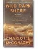 Корица на книгата Wild Dark Shore, на която са изобразени бурни вълни на фона на отдалечен остров под тъмно небе. С бял текст са изписани одобренията на Хана Кент, Емили Сейнт Джон Мандел и The Washington Post.-thumb