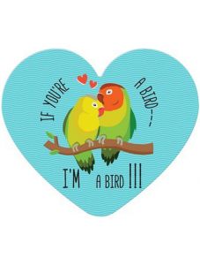 Табелка-картичка - If You're A Bird, I'm A Bird