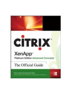 Citrix XenApp (TM) Platinum Edition Advanced Concepts: The Official Guide