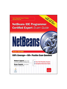NetBeans IDE Programmer Certified Expert Exam Guide (Exam 310-045)