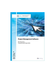 ECDL Project Management Software Using Microsoft Project 2016 (BCS ITQ Level 2)