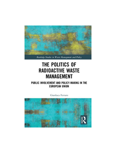 The Politics of Radioactive Waste Management