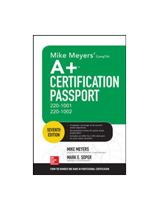 Mike Meyers' CompTIA A+ Certification Passport, Seventh Edition (Exams 220-1001 & 220-1002)