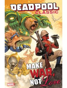 Deadpool Classic, Vol. 19: Make War Not Love