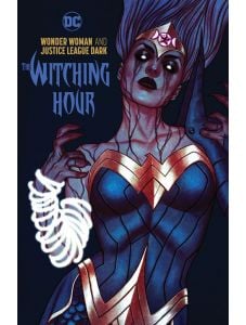 Wonder Woman and The Justice League Dark: The Witching Hour