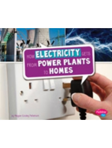 How Electricity Gets from Power Plants to Homes