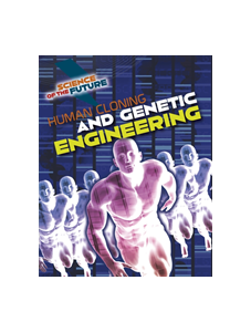 Human Cloning and Genetic Engineering
