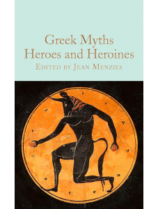 Greek Myths: Heroes and Heroines