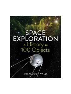 Space Exploration: A History in 100 Objects