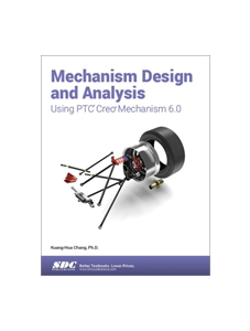 Mechanism Design and Analysis Using PTC Creo Mechanism 6.0